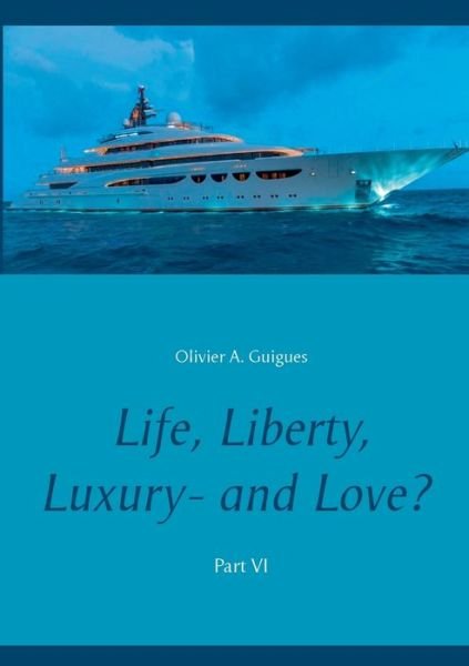 Cover for Guigues · Life, Liberty, Luxury - and Lov (Bok) (2019)