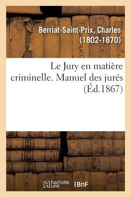 Cover for Berriat-Saint-Prix-C · Le Jury en matiere criminelle. Manuel des jures (Paperback Book) (2018)