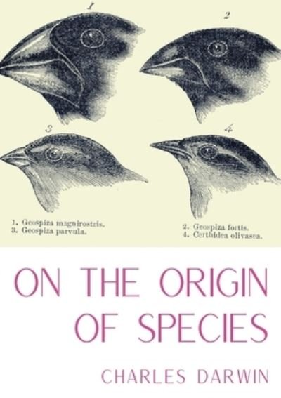 Cover for Charles Darwin · On the Origin of Species: A work of scientific literature by Charles Darwin which is considered to be the foundation of evolutionary biology and introduced the scientific theory that populations evolve over the course of generations through a process of n (Paperback Book) (2020)