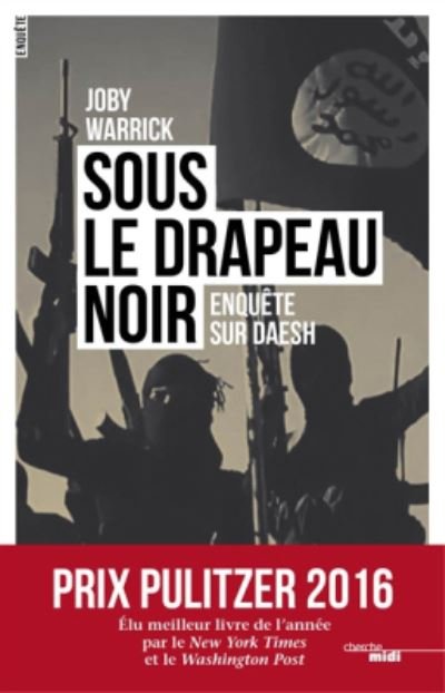 Cover for Joby Warrick · Sous le drapeau noir: enquete sur Daesh (Paperback Book) (2016)