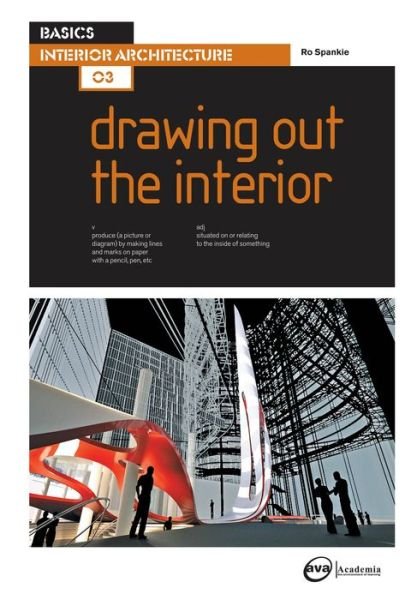 Basics Interior Architecture 03: Drawing Out the Interior - Basics Interior Architecture - Ro Spankie - Books - Bloomsbury Publishing PLC - 9782940373888 - April 27, 2009