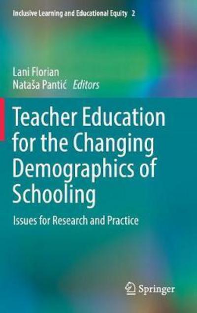 Cover for Lani Florian · Teacher Education for the Changing Demographics of Schooling: Issues for Research and Practice - Inclusive Learning and Educational Equity (Hardcover Book) [1st ed. 2017 edition] (2017)