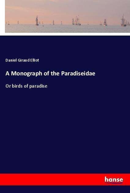 Cover for Elliot · A Monograph of the Paradiseidae (Bok) (2022)