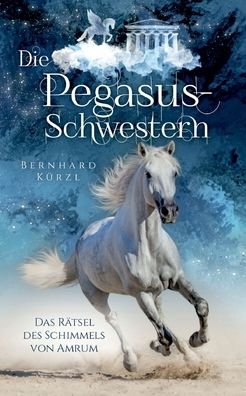 Cover for Bernhard Kürzl · Die Pegasus-Schwestern (Paperback Bog) (2022)