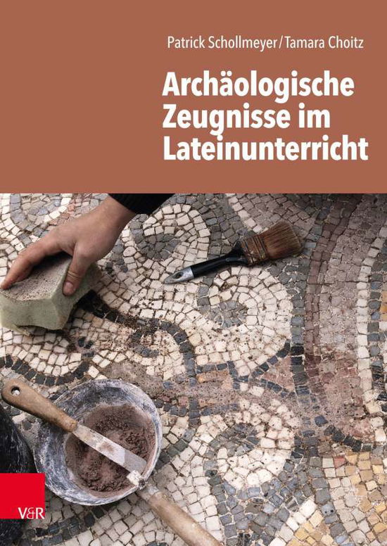 Cover for Patrick Schollmeyer · Archaologische Zeugnisse im Lateinunterricht (Paperback Book) (2020)