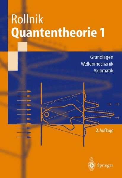 Cover for Horst Rollnik · Quantentheorie 1: Grundlagen Wellenmechanik Axiomatik (Paperback Book) [2nd 2. Aufl. edition] (2002)