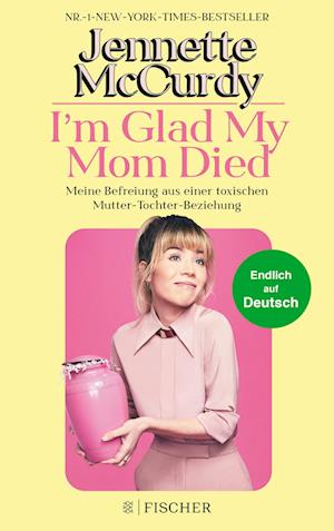 I'm Glad My Mom Died - Jennette McCurdy - Bøker - FISCHER Taschenbuch - 9783596708888 - 24. mai 2023