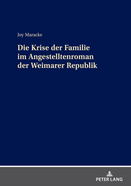 Cover for Joy Maracke · Die Krise der Familie im Angestelltenroman der Weimarer Republik (Hardcover Book) (2024)