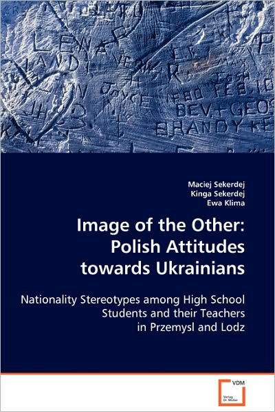 Cover for Maciej Sekerdej · Image of the Other: Polish Attitudes Towards Ukrainians: Nationality Stereotypes Among High School Students and Their Teachers in Przemysl and Lodz (Paperback Book) (2008)