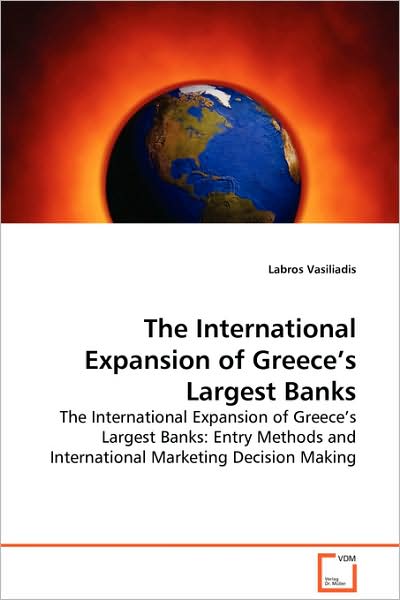 Cover for Labros Vasiliadis · The International Expansion of Greece¿s Largest Banks: the International Expansion of Greece¿s Largest Banks: Entry Methods and International Marketing Decision Making (Paperback Bog) (2009)