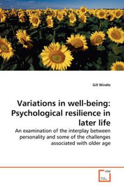 Cover for Gill Windle · Variations in Well-being: Psychological Resilience in Later Life: an Examination of the Interplay Between Personality and Some of the Challenges Associated with Older Age (Paperback Book) (2009)
