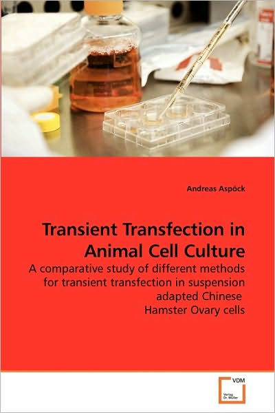 Cover for Andreas Aspöck · Transient Transfection in Animal Cell Culture: a Comparative Study of Different Methods for Transient Transfection in Suspension Adapted Chinese  Hamster Ovary Cells (Paperback Book) (2010)