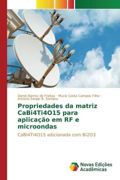 Cover for B Sombra Antonio Sergio · Propriedades Da Matriz Cabi4ti4o15 Para Aplicacao Em Rf E Microondas (Paperback Book) (2015)