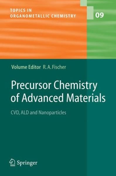 Cover for Roland a Fischer · Precursor Chemistry of Advanced Materials: CVD, ALD and Nanoparticles - Topics in Organometallic Chemistry (Paperback Book) [Softcover reprint of hardcover 1st ed. 2005 edition] (2010)