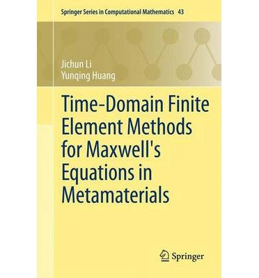 Cover for Jichun Li · Time-Domain Finite Element Methods for Maxwell's Equations in Metamaterials - Springer Series in Computational Mathematics (Gebundenes Buch) [2013 edition] (2012)