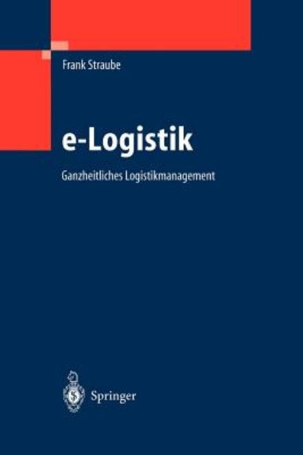 Cover for Frank Straube · E-Logistik: Ganzheitliches Logistikmanagement (Paperback Bog) [Softcover Reprint of the Original 1st 2004 edition] (2012)