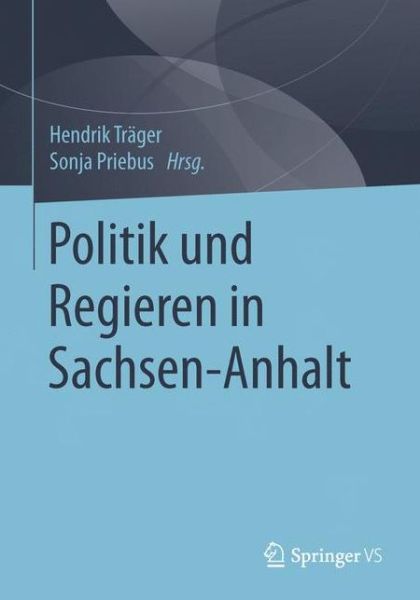 Cover for Politik Und Regieren in Sachsen-Anhalt (Paperback Book) [1. Aufl. 2017 edition] (2016)