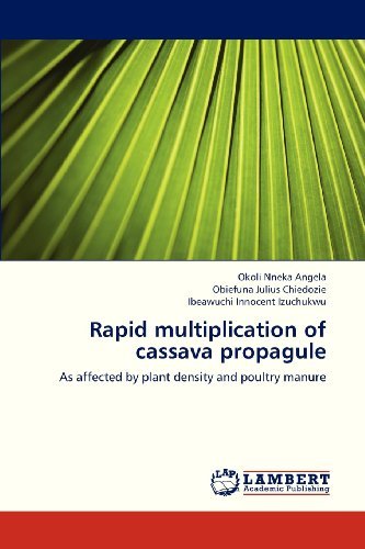 Cover for Ibeawuchi Innocent  Izuchukwu · Rapid Multiplication of Cassava Propagule: As Affected by Plant Density and Poultry Manure (Paperback Bog) (2013)