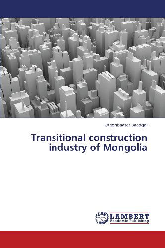 Cover for Otgonbaatar Baadgai · Transitional Construction Industry of Mongolia (Paperback Bog) (2013)