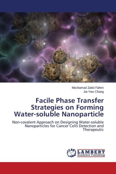 Cover for Fahmi Mochamad Zakki · Facile Phase Transfer Strategies on Forming Water-soluble Nanoparticle (Paperback Book) (2015)