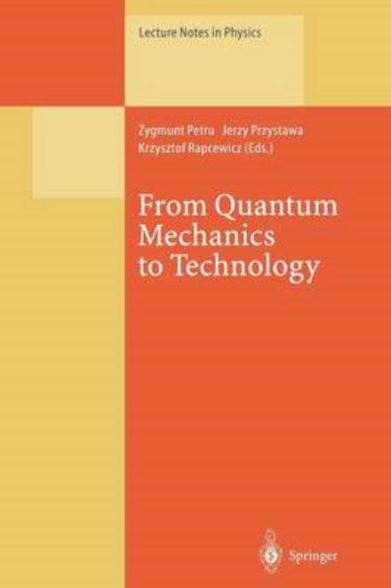 Cover for Zygmunt Petru · From Quantum Mechanics to Technology: Proceedings of the Xxxiind Winter School of Theoretical Physics, Held in Karpacz, Poland, 19-29 February 1996 - Lecture Notes in Physics (Taschenbuch) [Softcover Reprint of the Original 1st Ed. 1996 edition] (2014)