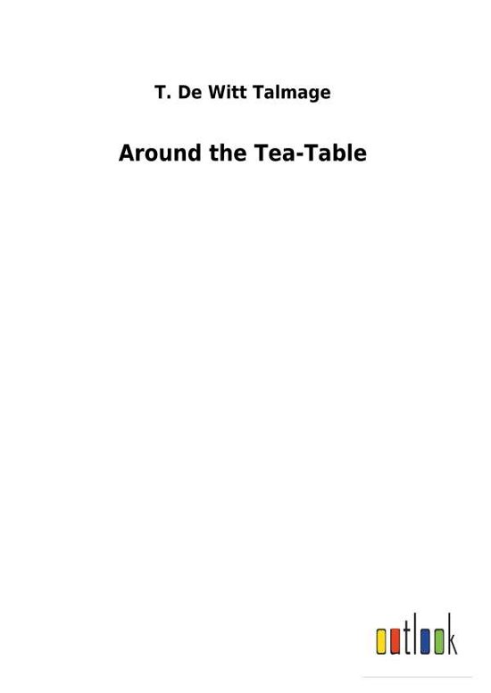 Cover for Talmage · Around the Tea-Table (Book) (2018)