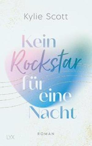 Cover for Kylie Scott · Kein Rockstar für eine Nacht (Bok) (2022)