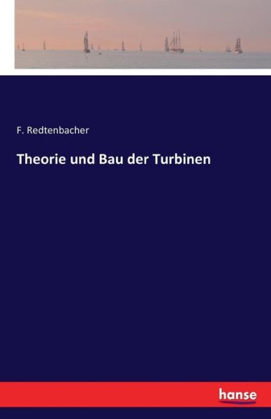 Cover for Redtenbacher · Theorie und Bau der Turbin (Book) (2016)