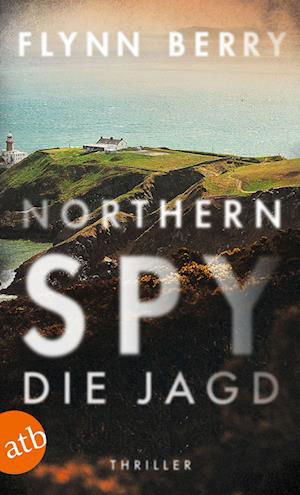 Northern Spy  Die Jagd - Flynn Berry - Bøker - Aufbau TB - 9783746639888 - 14. februar 2023