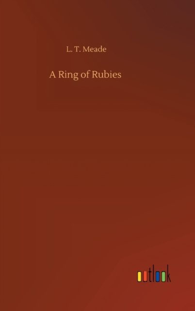 Cover for L T Meade · A Ring of Rubies (Gebundenes Buch) (2020)