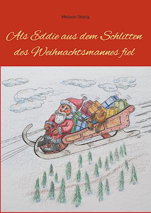 Cover for Melanie Thierig · Als Eddie aus dem Schlitten des Weihnachtsmannes fiel (Paperback Book) (2021)