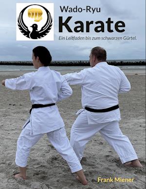 Wado-Ryu Karate - Frank Miener - Books - BoD Books on Demand - 9783756807888 - December 23, 2022