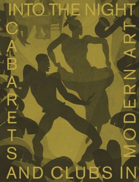 Cover for Florence Ostende · Into the Night: Cabarets and Clubs in Modern Art (Innbunden bok) (2019)