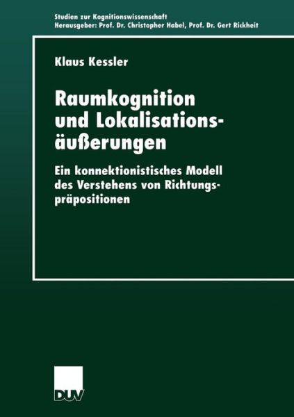 Cover for Berliner Anwaltsverein · Raumkognition Und Lokalisationsausserungen: Ein Konnektionistisches Modell Des Verstehens Von Richtungsprapositionen - Studien Zur Kognitionswissenschaft (Paperback Book) [2000 edition] (2000)
