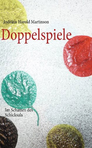 Cover for Indrikis Harold Martinson · Doppelspiele: Im Schatten des Schicksals (Paperback Book) [German edition] (2009)