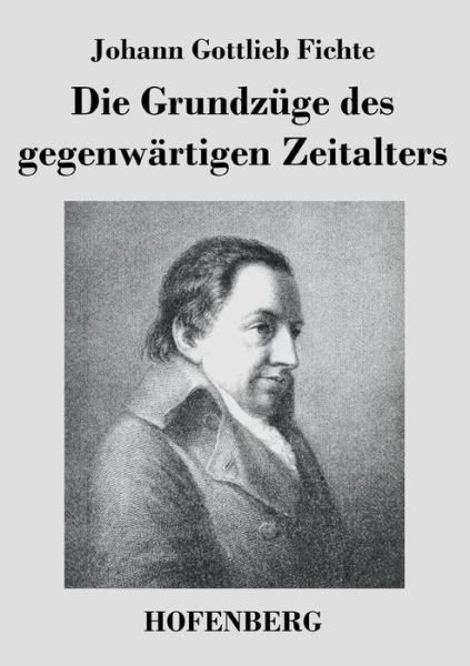 Cover for Johann Gottlieb Fichte · Die Grundzuge Des Gegenwartigen Zeitalters (Pocketbok) (2014)