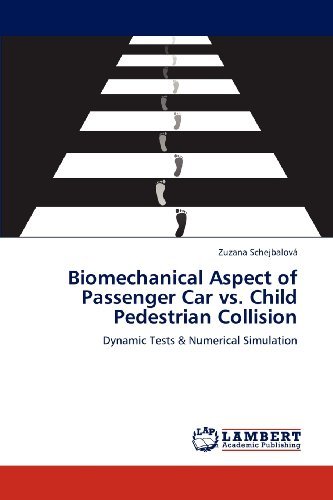 Cover for Zuzana Schejbalová · Biomechanical Aspect of Passenger Car vs. Child Pedestrian Collision: Dynamic Tests &amp; Numerical Simulation (Pocketbok) (2012)