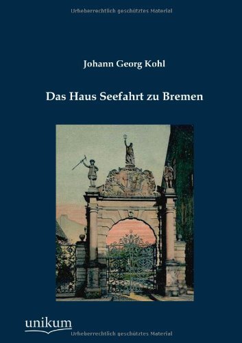 Cover for Johann Georg Kohl · Das Haus Seefahrt zu Bremen (Pocketbok) [German edition] (2012)