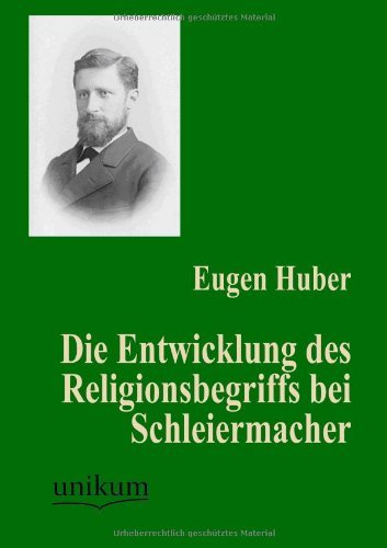 Cover for Eugen Huber · Die Entwicklung Des Religionsbegriffs Bei Schleiermacher (Paperback Book) [German edition] (2012)