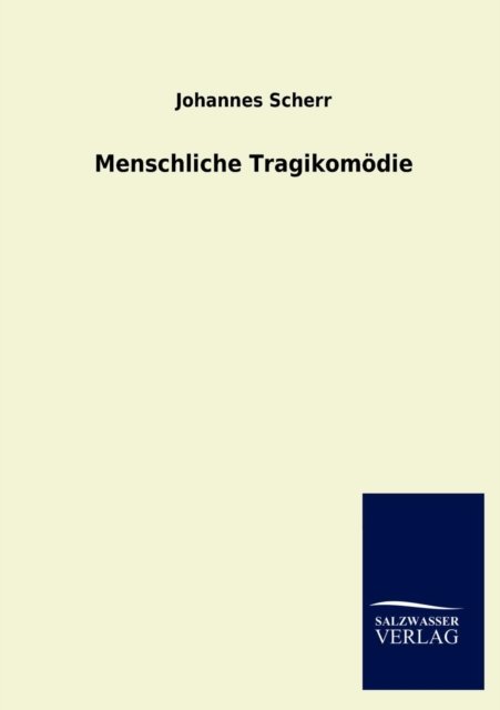 Cover for Johannes Scherr · Menschliche Tragikomödie (Paperback Book) [German edition] (2012)