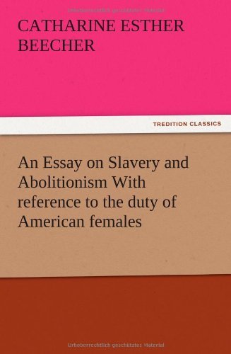 Cover for Catharine Esther Beecher · An Essay on Slavery and Abolitionism with Reference to the Duty of American Females (Pocketbok) (2012)