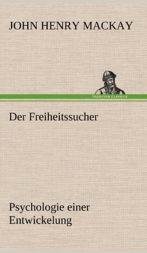 Cover for John Henry Mackay · Der Freiheitssucher (Hardcover bog) [German edition] (2012)