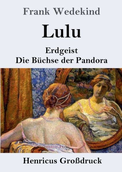Cover for Frank Wedekind · Lulu (Grossdruck): Erdgeist Die Buchse der Pandora (Paperback Book) (2020)
