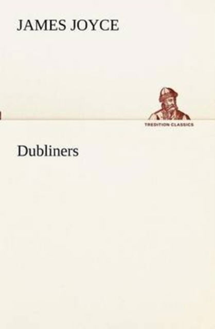 Dubliners (Tredition Classics) - James Joyce - Books - tredition - 9783849152888 - November 27, 2012