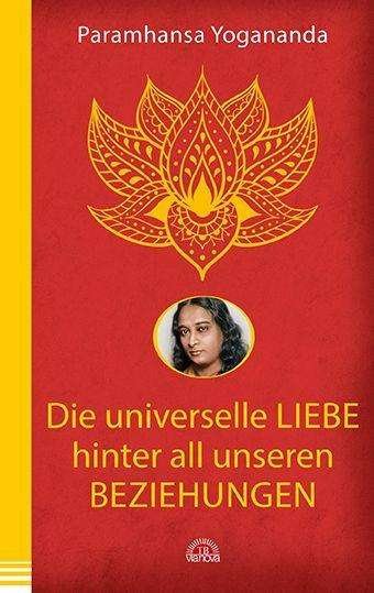 Die universelle Liebe hinter - Yogananda - Bücher -  - 9783866164888 - 