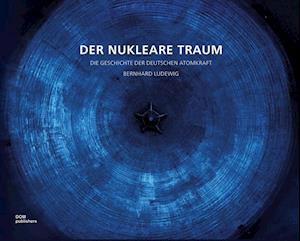 Cover for Bernhard Ludewig · Der nukleare Traum (Hardcover Book) (2020)