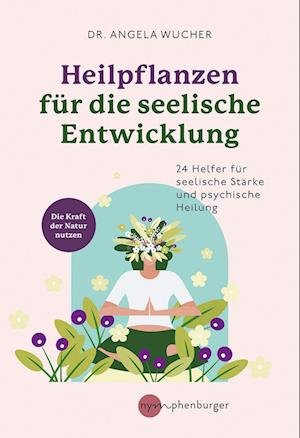 Cover for Angela Wucher · Heilpflanzen für die seelische Entwicklung (Book) (2024)