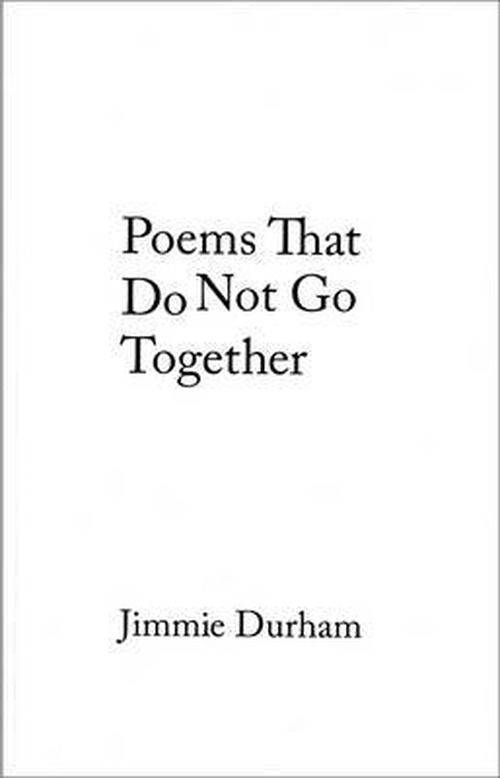 Cover for Jimmie Durham · Jimmie Durham: Poems That Do Not Go Together (Paperback Book) (2012)