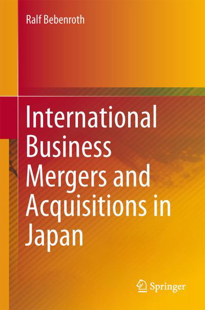 Cover for Ralf Bebenroth · International Business Mergers and Acquisitions in Japan (Hardcover bog) [2015 edition] (2015)