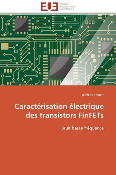 Cover for Rachida Talmat · Caractérisation Électrique Des Transistors Finfets: Bruit Basse Fréquence (Paperback Book) [French edition] (2018)